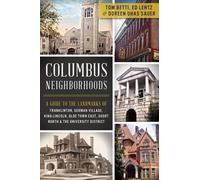 Tom Betti Ed Lentz Doreen Uhas Sauer Columbus Neighborhoods (Tascabile)