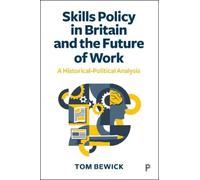 Tom Bewick Skills Policy in Britain and the Future of Work (Copertina rigida)