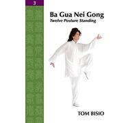 Tom Bisio Ba Gua Nei Gong Vol. 3 (Tascabile)