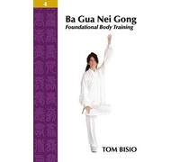 Tom Bisio Ba Gua Nei Gong Volume 4 (Tascabile)