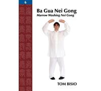Tom Bisio Ba Gua Nei Gong, Volume 6 (Tascabile)