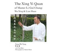 Tom Bisio Song Zhi Yong The Xing Yi Quan of Master Li Gui Chang (Tascabile)