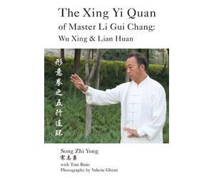 Tom Bisio Song Zhi Yong The Xing Yi Quan of Master Li Gui Chang (Tascabile)