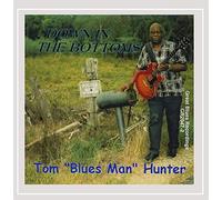 Tom 'Blues Man' Hunter - Down in The Bottoms [Import]
