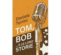 Tom, Bob....e le loro storie