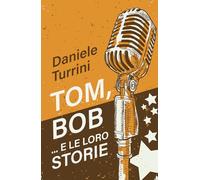 Tom, Bob....e le loro storie