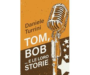 Tom, Bob....e le loro storie