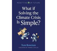 Tom Bowman Resetting Our Future: What If Solving the Climate Crisis (Tascabile)