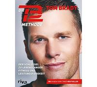 Tom Brady Die TB12-Methode: Der Schlüssel zu lebenslanger Fitness un (Tascabile)