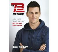 Tom Brady The TB12 Method (Tascabile)