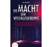 Tom Bramfeld DIE MACHT DER VISUALISIERUNG: Wie Sie mit der Kraft Ihr (Tascabile)