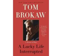 Tom Brokaw A Lucky Life Interrupted (Tascabile)