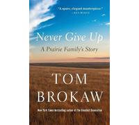 Tom Brokaw Never Give Up (Tascabile)