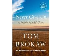 Tom Brokaw Never Give Up (Tascabile)