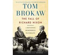 Tom Brokaw The Fall of Richard Nixon (Tascabile)