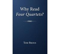 Tom Brous Why Read Four Quartets? (Tascabile)