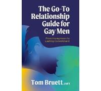 Tom Bruett The Go-To Relationship Guide for Gay Men (Tascabile)