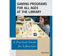 Tom Bruno Gaming Programs for All Ages at the Library (Tascabile)