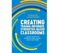 Tom Brunzell Jacolyn Creating Trauma-Informed, Strengths-Based Cla (Tascabile)