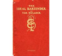 The Ideal Bartender 1917 Reprint by Tom Bullock