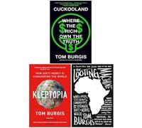 Tom Burgis 3 Books Collection Set (Cuckooland Where the Rich Own the Truth [Hardcover], Kleptopia How Dirty Money is Conquering the World & The Looting Machine)