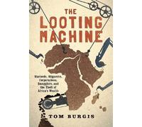 Tom Burgis The Looting Machine (Tascabile)