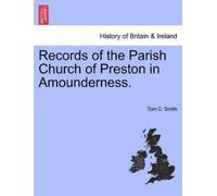 Tom C Smith Records of the Parish Church of Preston in Amounderness. (Tascabile)