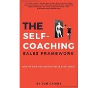 Tom Cairns The Self-Coaching Sales Framework (Tascabile)