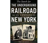 Tom Calarco The Search for the Underground Railroad in Upstat (Copertina rigida)