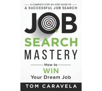Tom Caravela Job Search Mastery (Tascabile)