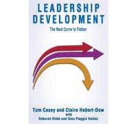 Tom Casey Claire Hebert Leadership Development-The Next Curve to Fla (Tascabile)