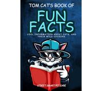 Tom Cat's Book of Fun Facts: Cool information about cats and their wild cousins