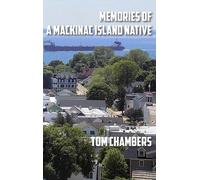 Tom Chambers Memories of a Mackinac Island Native (Copertina rigida)