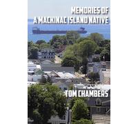 Tom Chambers Memories of a Mackinac Island Native (Tascabile)
