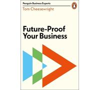 Tom Cheesewright Future-Proof Your Business (Tascabile)