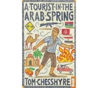 Tom Chesshyre A Tourist in the Arab Spring (Tascabile)