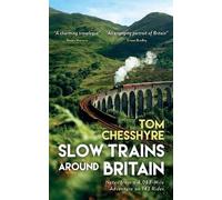 Tom Chesshyre Slow Trains Around Britain (Copertina rigida)