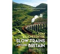 Tom Chesshyre Slow Trains Around Britain (Tascabile)
