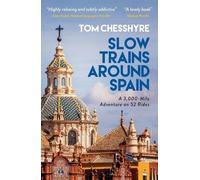 Tom Chesshyre Slow Trains Around Spain (Tascabile)