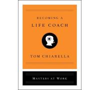 Tom Chiarella Becoming a Life Coach (Copertina rigida) Masters at Work