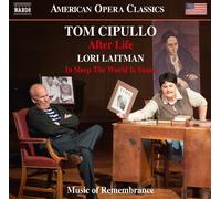 Tom Cipullo Tom Cipullo: After Life/Lori Laitman: In Sleep the World Is Yours