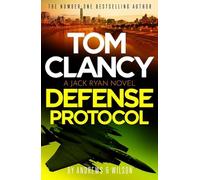 Tom Clancy Defense Protocol : The latest Jack Ryan action-packed bestseller