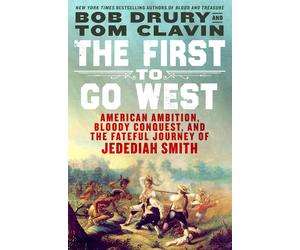 Tom Clavin Bob Drury The First to Go West (Tascabile)