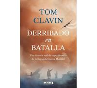 Tom Clavin Derribado en batalla. Una historia real de supervivencia (Tascabile)