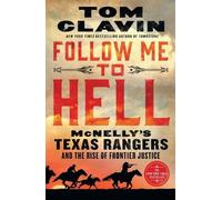 Follow Me to Hell: Mcnelly's Texas Rangers and the Rise of Frontier Justice