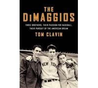 Tom Clavin The DiMaggios: Three Brothers, Their Passion for B (Copertina rigida)