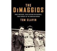 Tom Clavin The DiMaggios: Three Brothers, Their Passion for Baseball (Tascabile)