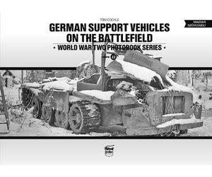 Tom Cockle German Support Vehicles on the Battlefield (Vol.22 (Copertina rigida)