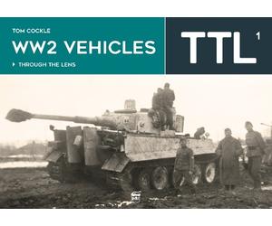 Tom Cockle WW2 Vehicles Through the Lens Vol.1 (Copertina rigida)