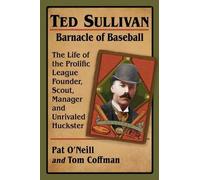 Tom Coffman Pat O’Neill Ted Sullivan, Barnacle of Baseball (Tascabile)